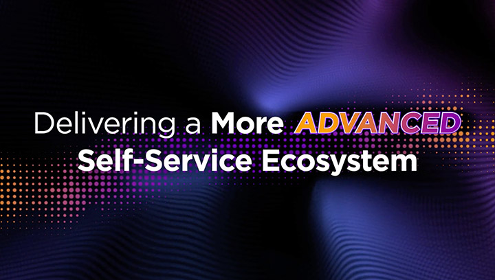 Delivering a More Advanced Self-Service Ecosystem